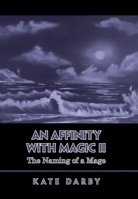 Une affinité avec la magie Ii : Le nom d'un mage - An Affinity with Magic Ii: The Naming of a Mage