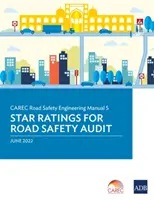 Manuel d'ingénierie de la sécurité routière du CAREC 5 : classement par étoiles pour l'audit de sécurité routière - CAREC Road Safety Engineering Manual 5: Star Ratings for Road Safety Audit