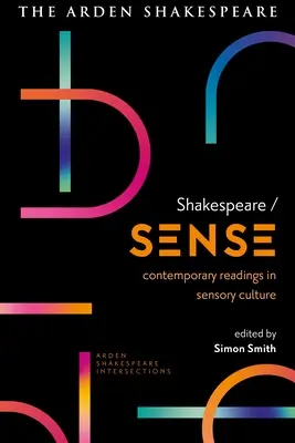 Shakespeare / Sense : Lectures contemporaines de la culture sensorielle - Shakespeare / Sense: Contemporary Readings in Sensory Culture