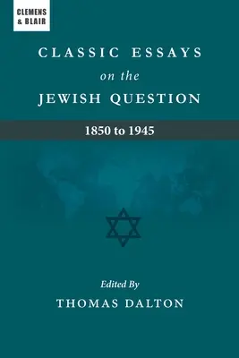 Essais classiques sur la question juive : 1850 à 1945 - Classic Essays on the Jewish Question: 1850 to 1945