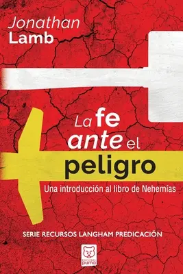 La Fete Ante El Peligro : Une introduction au livre de Néhémie - La Fe Ante El Peligro: Una introduccin al libro de Nehemas