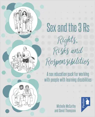 Le sexe et les 3 R : Droits, risques et responsabilités : Un kit d'éducation sexuelle pour travailler avec des personnes ayant des difficultés d'apprentissage - Sex and the 3 Rs: Rights, Risks and Responsibilities: A Sex Education Pack for Working with People with Learning Disabilities