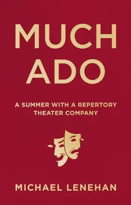 Much Ado : Un été avec une compagnie de théâtre de répertoire - Much Ado: A Summer with a Repertory Theater Company