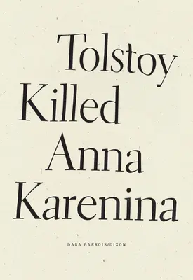Tolstoï a tué Anna Karénine - Tolstoy Killed Anna Karenina