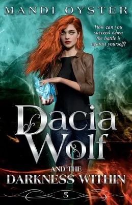 Dacia Wolf & the Darkness Within : Un roman de fantasy paranormale sombre et magique - Dacia Wolf & the Darkness Within: A dark and magical paranormal fantasy novel