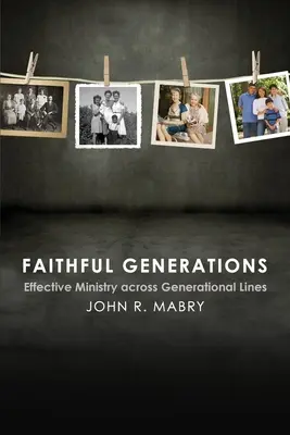 Générations fidèles : Un ministère efficace à travers les différences générationnelles - Faithful Generations: Effective Ministry Across Generational Lines