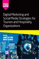 Marketing numérique et stratégies de médias sociaux pour les organisations touristiques et hôtelières - Digital Marketing and Social Media Strategies for Tourism and Hospitality Organizations
