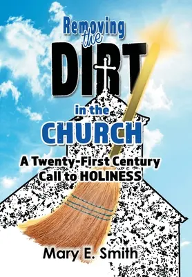 Éliminer la saleté dans l'Église : Un appel à la sainteté au XXIe siècle - Removing the Dirt in the Church: A Twenty-First Century Call to Holiness