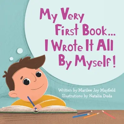 Mon tout premier livre... : je l'ai écrit tout seul ! - My Very First Book...: I Wrote It All By Myself!