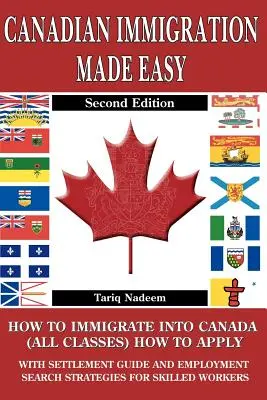 L'immigration canadienne en toute simplicité - 2e édition - Canadian Immigration Made Easy - 2nd Edition