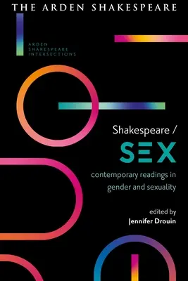 Shakespeare / Sexe : Lectures contemporaines sur le genre et la sexualité - Shakespeare / Sex: Contemporary Readings in Gender and Sexuality