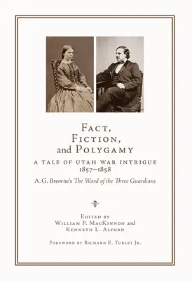 Fait, fiction et polygamie : Une histoire d'intrigue de guerre en Utah, 1857-1858--A. The Ward of the Three Guardians, de G. Browne - Fact, Fiction, and Polygamy: A Tale of Utah War Intrigue, 1857-1858--A. G. Browne's the Ward of the Three Guardians