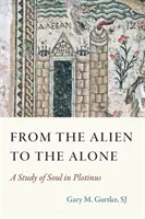 De l'étranger au solitaire : Une étude de l'âme chez Plotin - From the Alien to the Alone: A Study of Soul in Plotinus