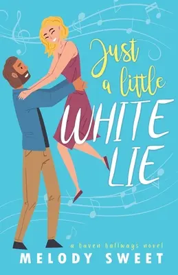 Juste un petit mensonge blanc : une douce comédie romantique - Just A Little White Lie: A Sweet Romantic Comedy