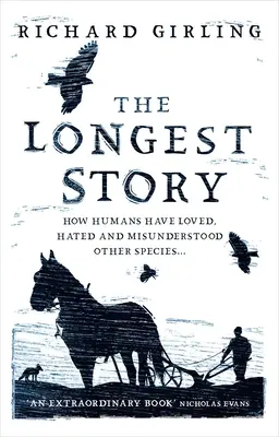 L'histoire la plus longue : Comment les humains ont aimé, détesté et mal compris les autres espèces - The Longest Story: How Humans Have Loved, Hated and Misunderstood Other Species