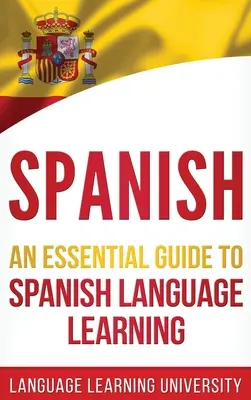 Espagnol : Un guide essentiel pour l'apprentissage de l'espagnol - Spanish: An Essential Guide to Spanish Language Learning