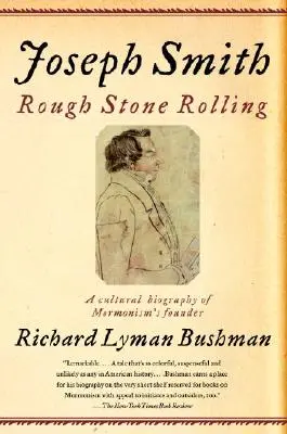 Joseph Smith : La pierre brute qui roule - Joseph Smith: Rough Stone Rolling