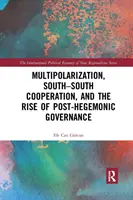 Multipolarisation, coopération Sud-Sud et émergence d'une gouvernance post-hégémonique - Multipolarization, South-South Cooperation and the Rise of Post-Hegemonic Governance