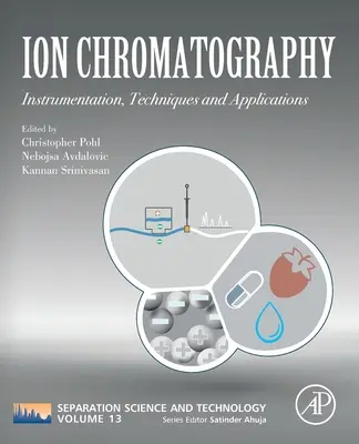 Chromatographie ionique : Instrumentation, Techniques and Applications Volume 13 - Ion Chromatography: Instrumentation, Techniques and Applications Volume 13