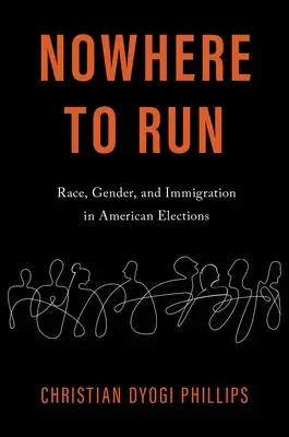 Nulle part où courir - Race, genre et immigration dans les élections américaines - Nowhere to Run - Race, Gender, and Immigration in American Elections