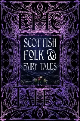 Contes populaires et contes de fées écossais : Contes épiques - Scottish Folk & Fairy Tales: Epic Tales