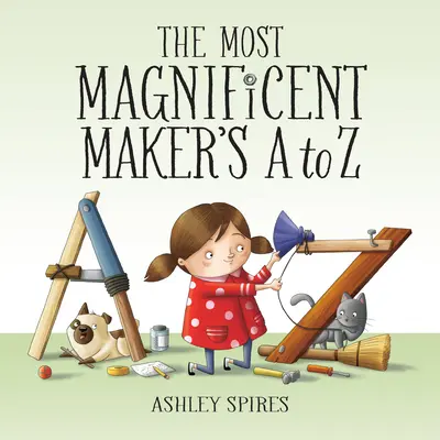 L'idée la plus magnifique de A à Z - The Most Magnificent Maker's A to Z