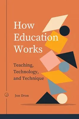 Comment fonctionne l'éducation : Enseignement, technologie et technique - How Education Works: Teaching, Technology, and Technique