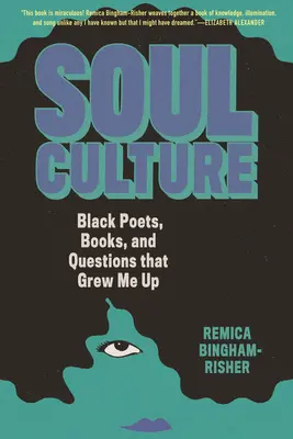 La culture de l'âme : Poètes noirs, livres et questions qui m'ont fait grandir - Soul Culture: Black Poets, Books, and Questions That Grew Me Up