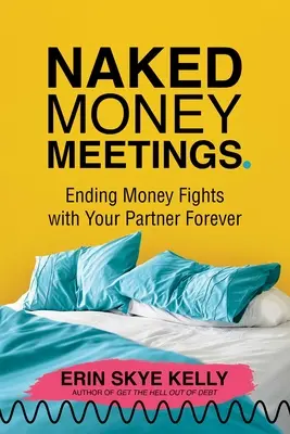 Naked Money Meetings : Mettre fin aux disputes d'argent avec votre partenaire pour toujours - Naked Money Meetings: Ending Money Fights with Your Partner Forever