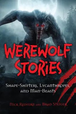 Histoires de loups-garous : Loup-garou : métamorphes, lycanthropes et bêtes-hommes - Werewolf Stories: Shape-Shifters, Lycanthropes, and Man-Beasts