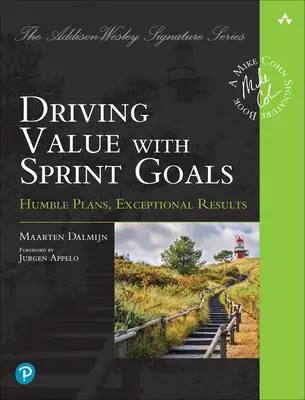 Créer de la valeur avec des objectifs de sprint : Des plans modestes, des résultats exceptionnels - Driving Value with Sprint Goals: Humble Plans, Exceptional Results