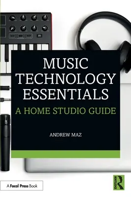 L'essentiel de la technologie musicale : Un guide pour le home studio - Music Technology Essentials: A Home Studio Guide