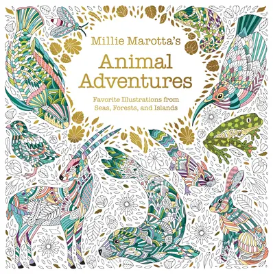 Millie Marotta's Animal Adventures : Illustrations favorites des mers, des forêts et des îles - Millie Marotta's Animal Adventures: Favorite Illustrations from Seas, Forests, and Islands