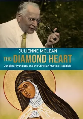 Le cœur de diamant : La psychologie jungienne et la tradition mystique chrétienne - The Diamond Heart: Jungian Psychology and the Christian Mystical Tradition