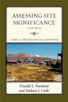 Évaluer l'importance d'un site : Un guide pour les archéologues et les historiens - Assessing Site Significance: A Guide for Archaeologists and Historians