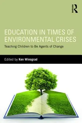 L'éducation en temps de crise environnementale : Apprendre aux enfants à être des agents du changement - Education in Times of Environmental Crises: Teaching Children to Be Agents of Change