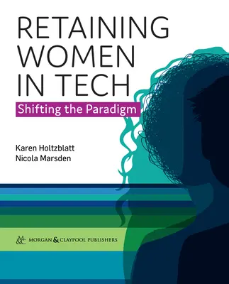 Retenir les femmes dans la technologie - changer le paradigme - Retaining Women in Tech - Shifting the Paradigm