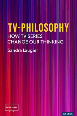 TV-Philosophie : Comment les séries télévisées changent notre façon de penser - TV-Philosophy: How TV Series Change Our Thinking