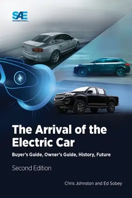 L'arrivée de la voiture électrique : Guide de l'acheteur, Guide du propriétaire, Histoire, Avenir - The Arrival of the Electric Car: Buyer's Guide, Owner's Guide, History, Future