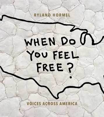 Quand vous sentez-vous libre ? Voix à travers l'Amérique - When Do You Feel Free?: Voices Across America