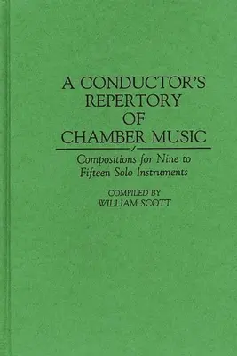 Répertoire de musique de chambre à l'usage des chefs d'orchestre : Compositions pour neuf à quinze instruments solistes - A Conductor's Repertory of Chamber Music: Compositions for Nine to Fifteen Solo Instruments