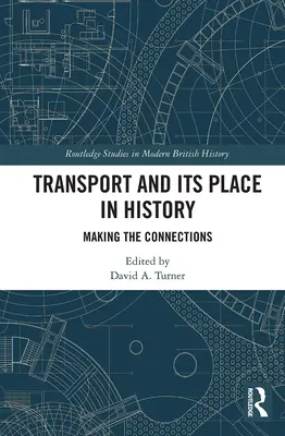 Les transports et leur place dans l'histoire : Établir des liens - Transport and Its Place in History: Making the Connections