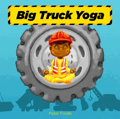 Le yoga du gros camion - Big Truck Yoga