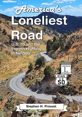 La route la plus solitaire d'Amérique : U.S. 50 et la Lincoln Highway au Nevada - America's Loneliest Road: U.S. 50 and the Lincoln Highway in Nevada