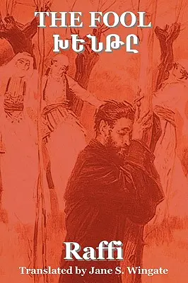 Le Fou (Khent) de Raffi (le grand romancier arménien) - The Fool (Khent) by Raffi (the Great Novelist of Armenia)