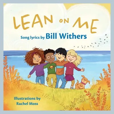 S'appuyer sur moi : Un livre d'images pour enfants - Lean on Me: A Children's Picture Book