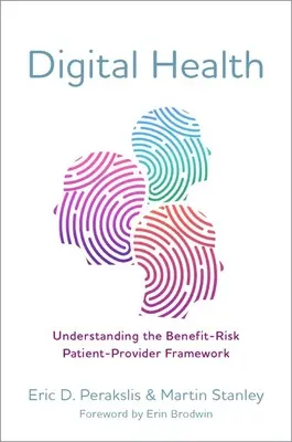 Santé numérique - Comprendre le cadre bénéfice-risque patient-fournisseur - Digital Health - Understanding the Benefit-Risk Patient-Provider Framework