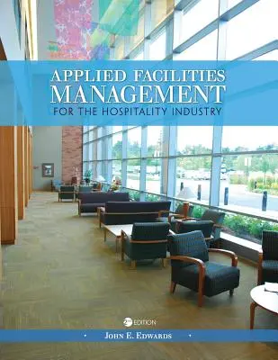 Gestion appliquée des installations pour l'industrie hôtelière - Applied Facilities Management for the Hospitality Industry