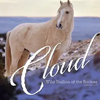 Nuage - L'étalon sauvage des Rocheuses - Cloud - Wild Stallion of the Rockies