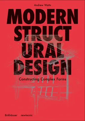 Conception structurelle moderne : Construire des formes complexes - Modern Structural Design: Constructing Complex Forms